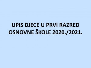 OBAVIJEST O IZMJENI PLANA UPISA DJECE U PRVI RAZRED OSNOVNE ŠKOLE ZA ŠKOLSKU GODINU 2020./2021.